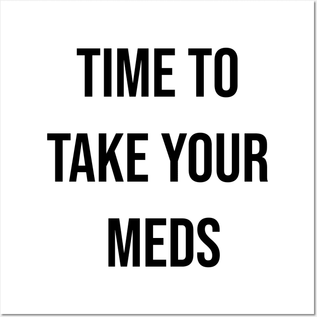 Time to take your meds. Sticker, T-shirt Wall Art by CNHStore